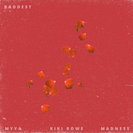 Baddest ft. Kiki Rowe & Madness | Boomplay Music