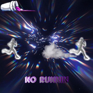 No runnin lyrics | Boomplay Music