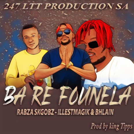 Ba Re Founela ft. Rabza Skgobz & Bhlain | Boomplay Music