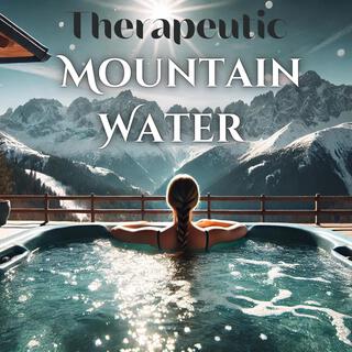 Alpine Bliss: Therapeutic Mountain Water Music for Healing and Spa Retreats