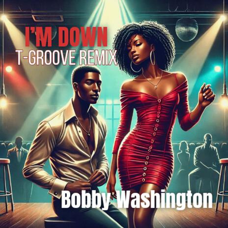 I'm Down (T-Groove Remix) | Boomplay Music