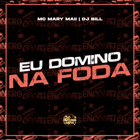 Eu Domino na Foda ft. DJ Bill | Boomplay Music