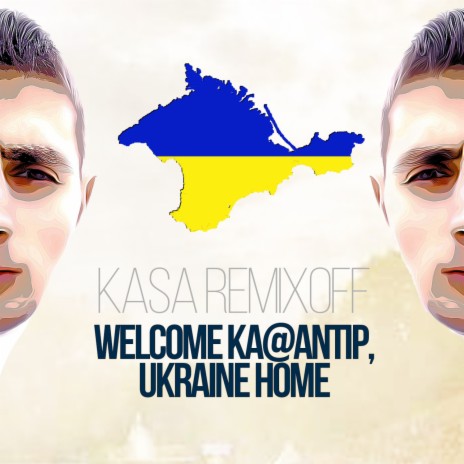 Welcome Ka@antip, Ukraine Home (Radio Edit)