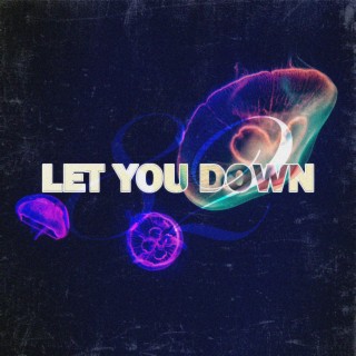 Let You Down lyrics | Boomplay Music