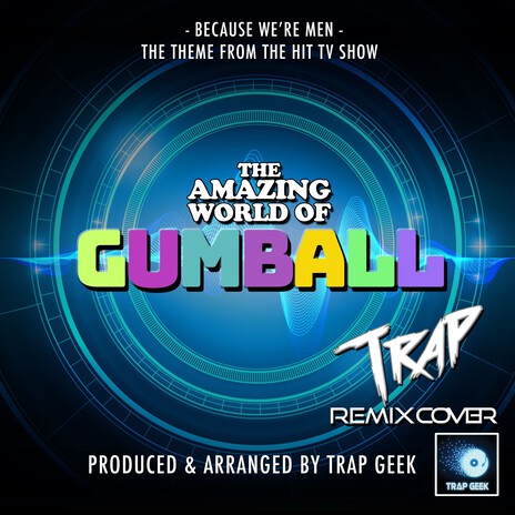 Because We're Men (From The Amazing World Of Gumball) (Trap Remix Cover) | Boomplay Music