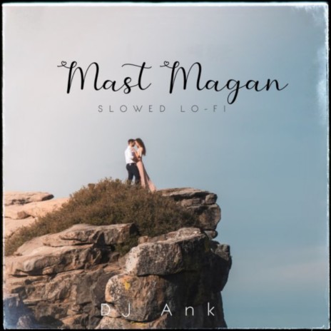 Mast Magan Slowed (Lofi) | Boomplay Music