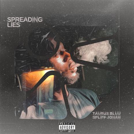 SPREADING LIES ft. Taurus Bluu | Boomplay Music