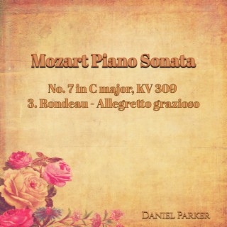 Mozart Piano Sonata No. 7 In C Major, Kv 309 - 3. Rondeau - Allegretto Grazioso