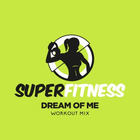 Dream Of Me (Workout Mix Edit 132 bpm)