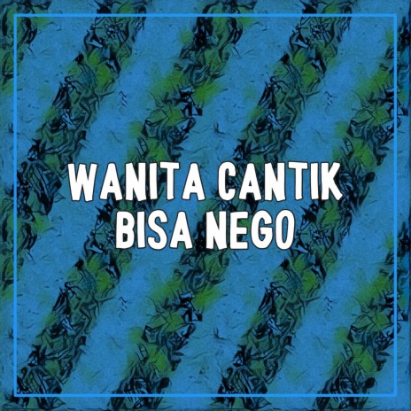 WANITA CANTIK BISA NEGO | Boomplay Music