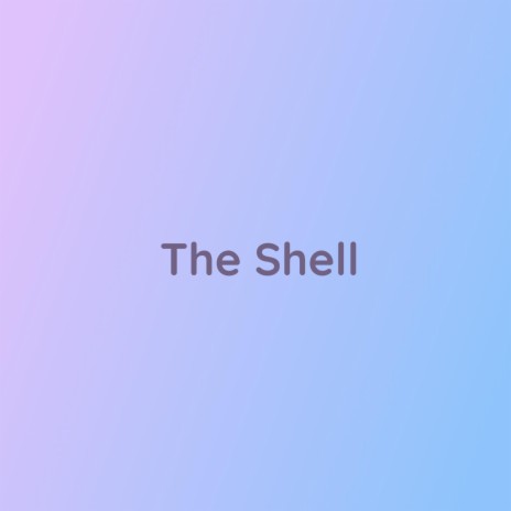 The Shell | Boomplay Music