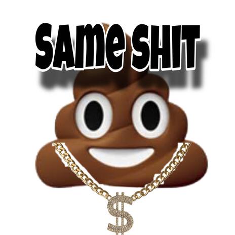 Same shit | Boomplay Music