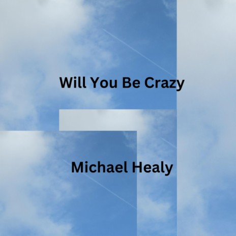 Will You Be Crazy | Boomplay Music