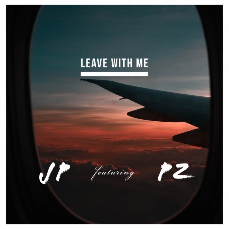 Leave With Me ft. PZ | Boomplay Music