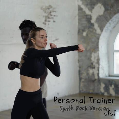 Personal Trainer (Synth Rock Version) | Boomplay Music