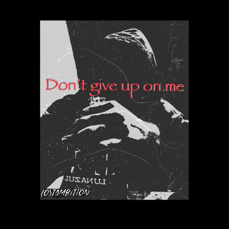 Don't give up on me | Boomplay Music