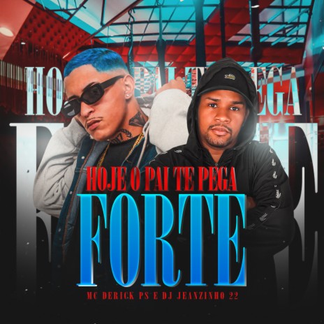 HOJE O PAI TE PEGA FORTE ft. DJ JEANZINHO JK | Boomplay Music