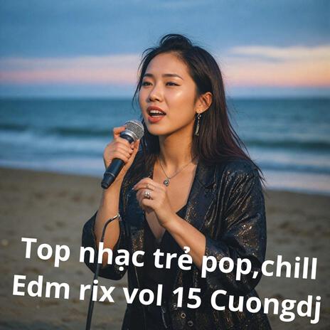 Top Nhạc trẻ pop,chill vol 15 = hòa mình