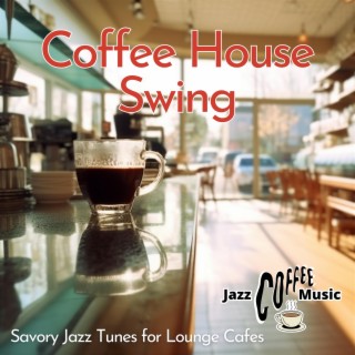 Coffee House Swing: Savory Jazz Tunes for Lounge Cafes