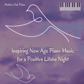 Inspiring New Age Piano Music for a Positive Life