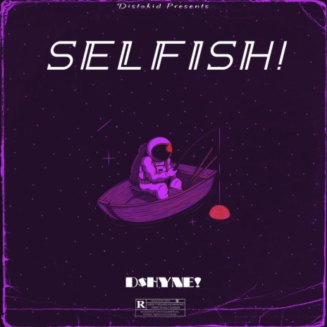 selfish! | Boomplay Music