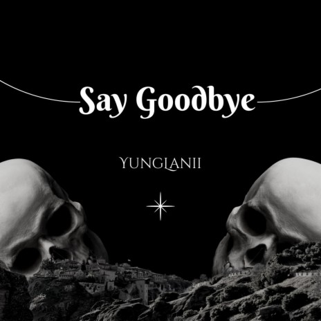 Say Goodbye | Boomplay Music