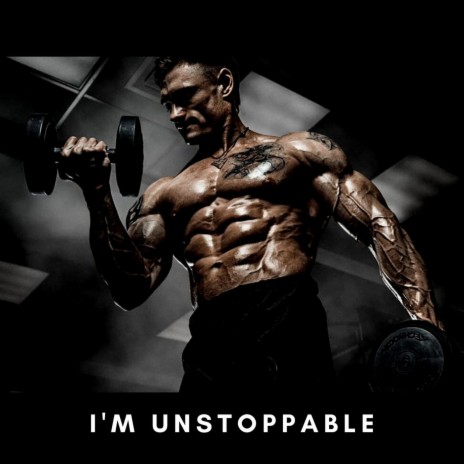I'm Unstoppable | Boomplay Music