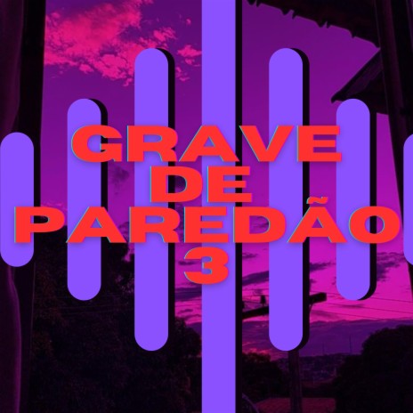 Grave de Paredao 3 ft. DJ Terrorista sp & MC John JB | Boomplay Music