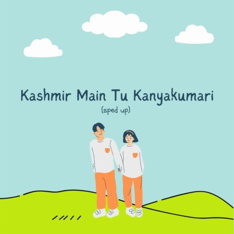 Kashmir Main Tu Kanyakumari - sped up | Boomplay Music