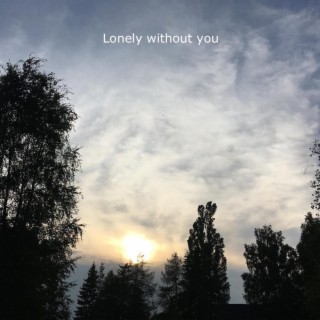 Lonely without you