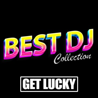 Get Lucky (Made Famous by Daft Punk & Pharrell Williams)
