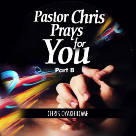 Pastor Chris Prays for You, Pt. B (Live) | Boomplay Music