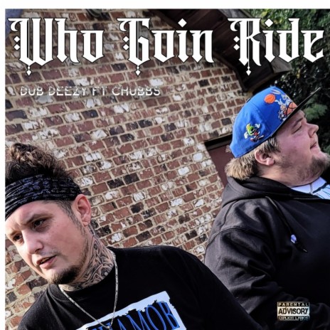 Who Goin Ride ft. Chubbs | Boomplay Music