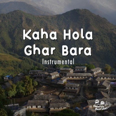Kaha Hola Ghar Bara (Instrumental) | Boomplay Music