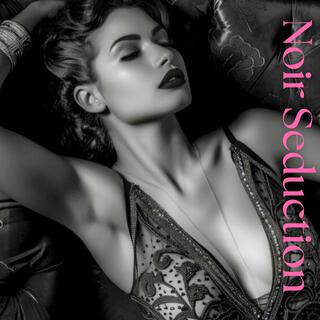 Noir Seduction: Sensual Jazz Music with Guitar & Saxophone Tunes to Envelop Your Senses