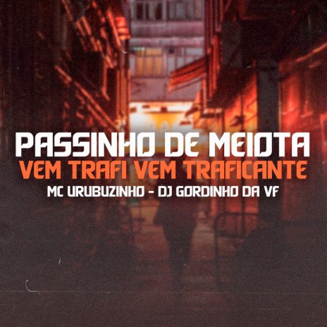 Passinho de Meiota, Vem Trafi Vem Traficante ft. Dj Gordinho da VF | Boomplay Music