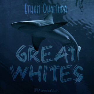 Ethan Okamura: Great Whites