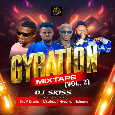 Gyration Mixtape (Vol. 2) ft. Sky P Drums, Mstrings & Hypeman Epitome | Boomplay Music