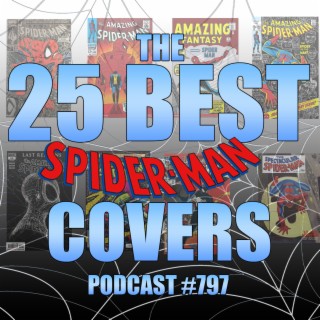 Podcast #797- The 25 Best Spider-Man Covers