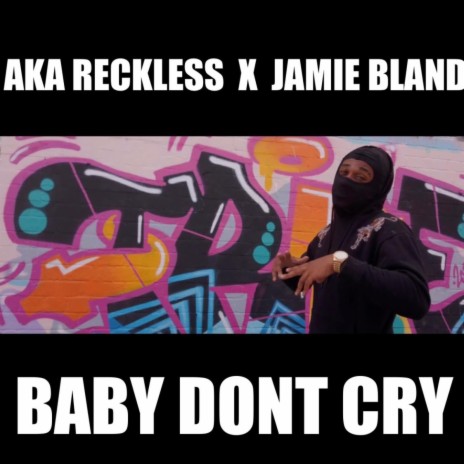 Baby Don't Cry ft. Jamie Bland