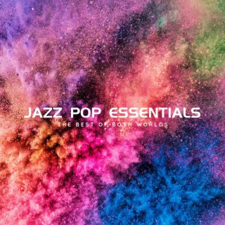Jazz Pop Essentials: The Best of Both Worlds