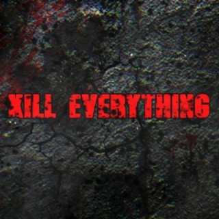 KILL EVERYTHING