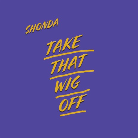 Take that wig off | Boomplay Music