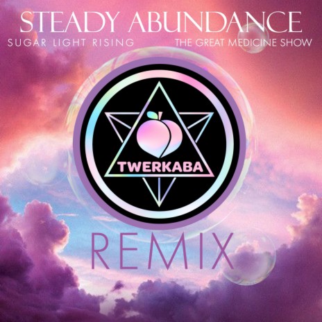 Steady Abundance (Twerkaba Remix) ft. Sugar Light Rising | Boomplay Music