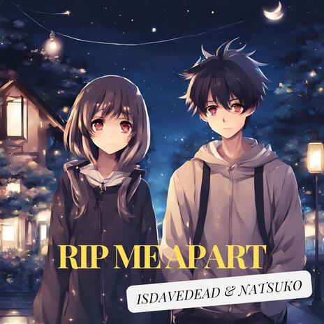 RIP ME APART ft. Natsuko | Boomplay Music