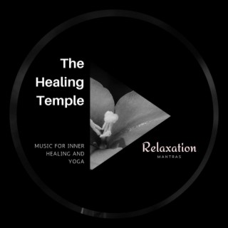 The Healing Temple - Music for Inner Healing and Yoga