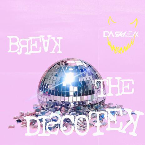 Break the discotek | Boomplay Music