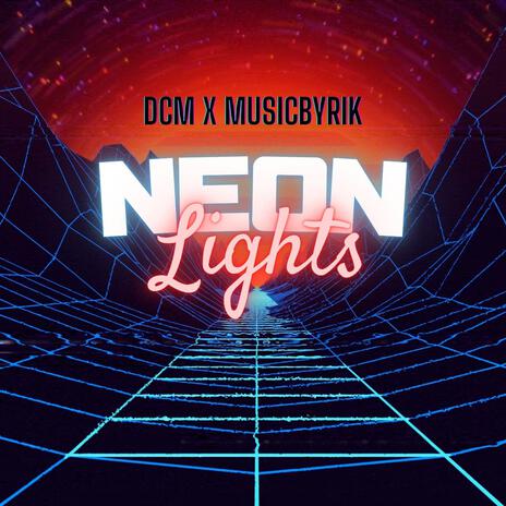 Neon Lights ft. MusicByRik | Boomplay Music