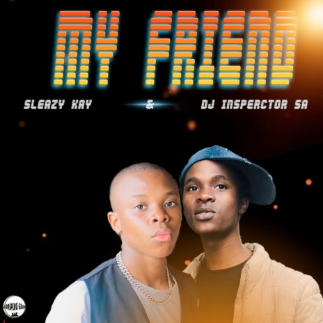 My Friend ft. Sleazy Kay | Boomplay Music