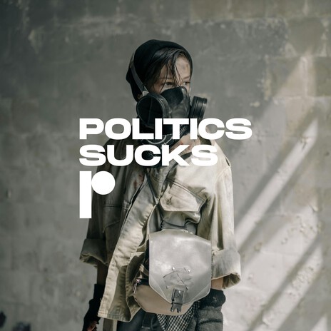 Politics Sucks | Boomplay Music